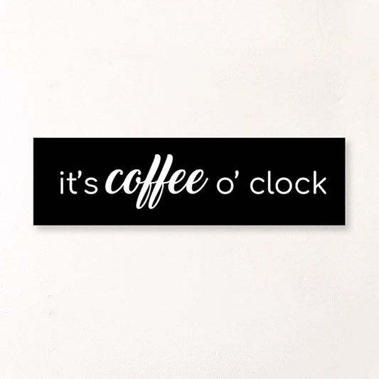 It's Coffee O'clock Sign